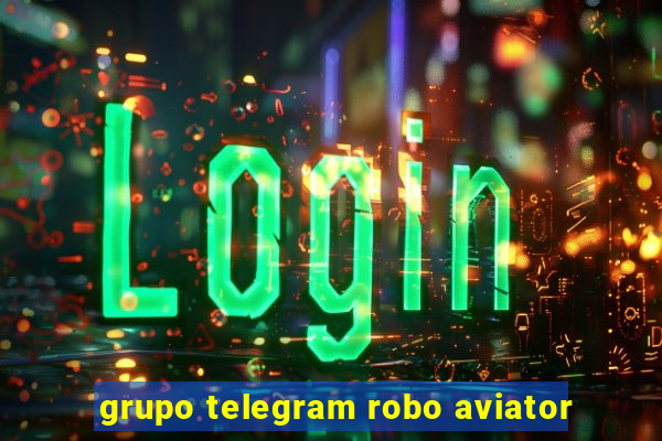 grupo telegram robo aviator